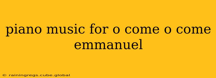 piano music for o come o come emmanuel