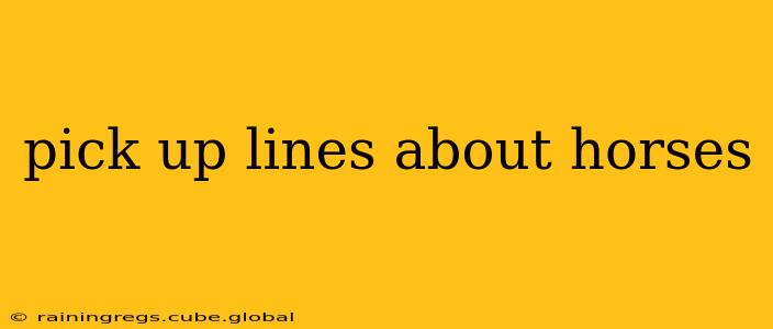 pick up lines about horses