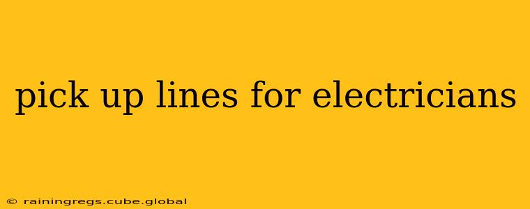 pick up lines for electricians