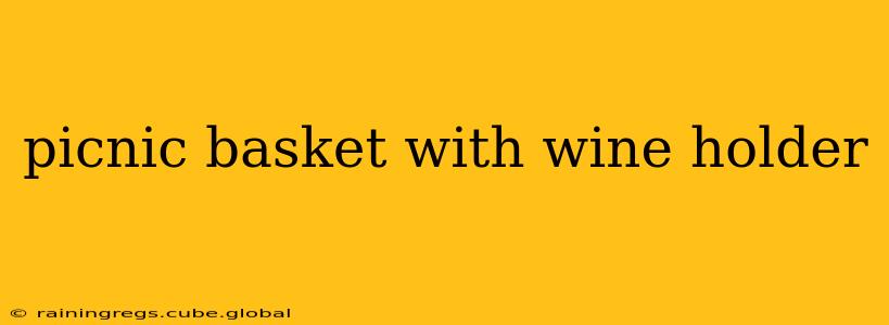 picnic basket with wine holder