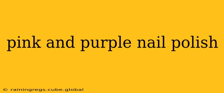 pink and purple nail polish