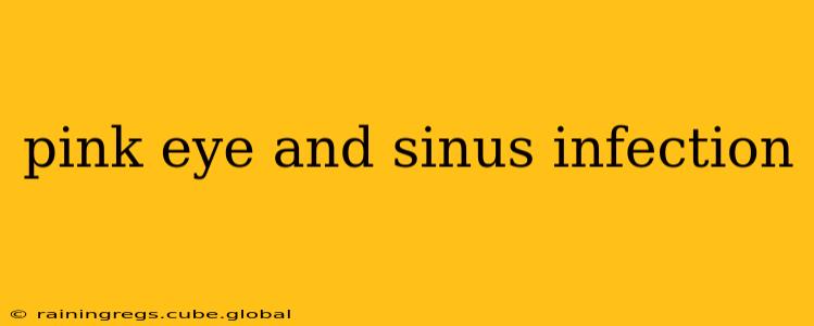 pink eye and sinus infection