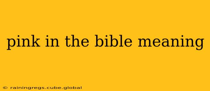 pink in the bible meaning