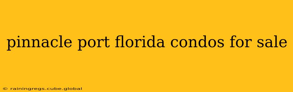 pinnacle port florida condos for sale