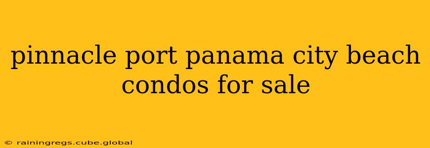 pinnacle port panama city beach condos for sale