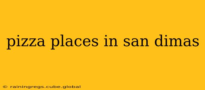 pizza places in san dimas