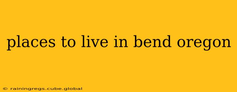 places to live in bend oregon