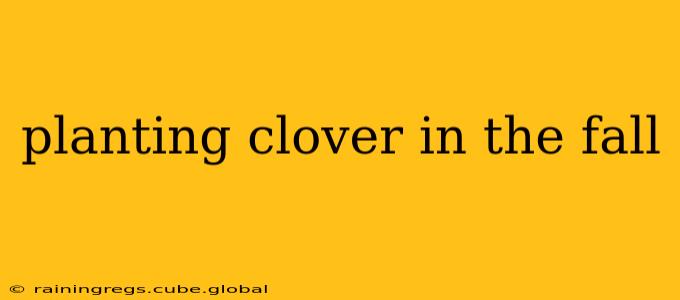 planting clover in the fall