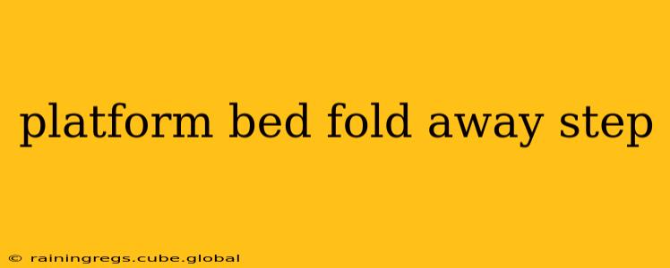 platform bed fold away step
