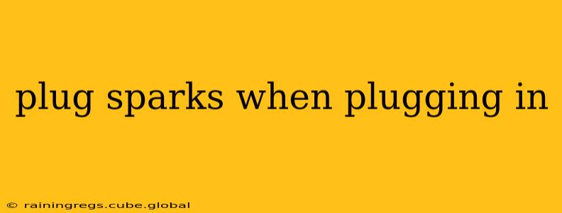 plug sparks when plugging in