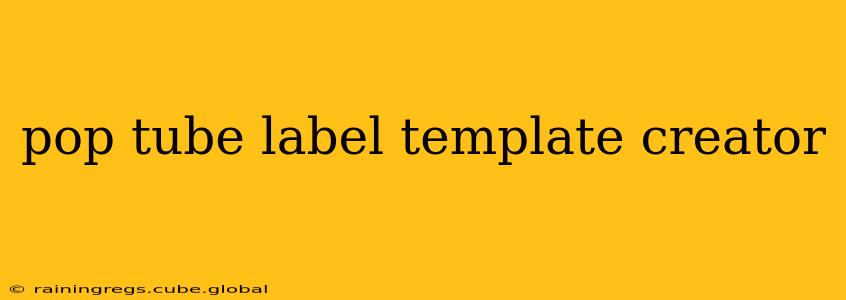 pop tube label template creator