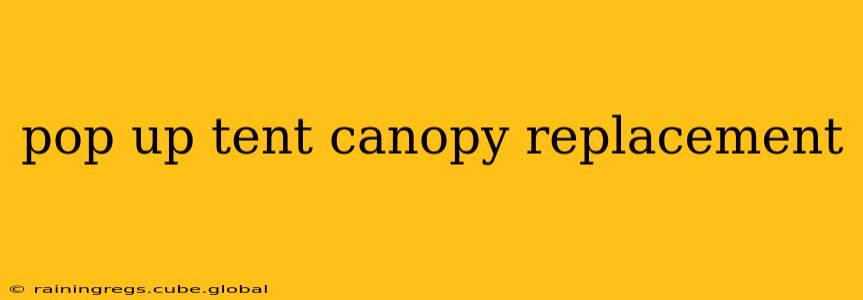 pop up tent canopy replacement