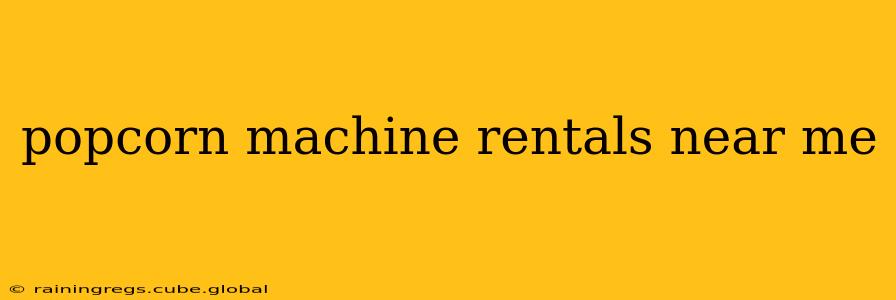 popcorn machine rentals near me