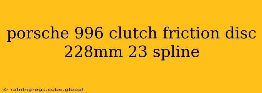 porsche 996 clutch friction disc 228mm 23 spline