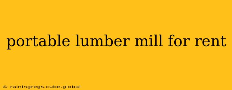 portable lumber mill for rent