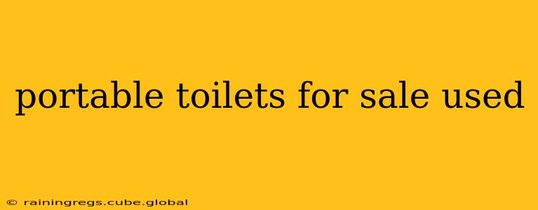 portable toilets for sale used