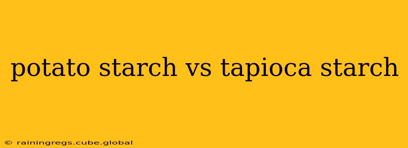 potato starch vs tapioca starch