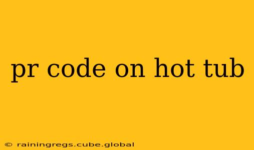pr code on hot tub