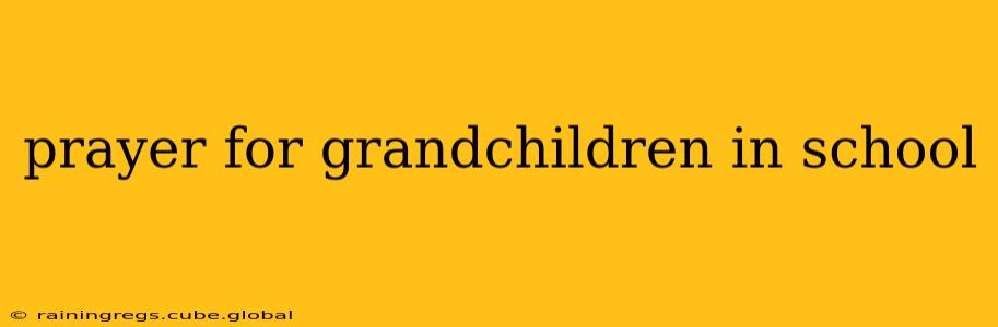 prayer for grandchildren in school
