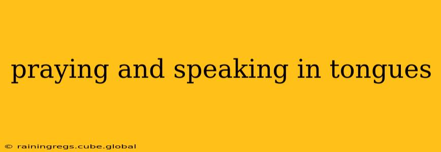 praying and speaking in tongues