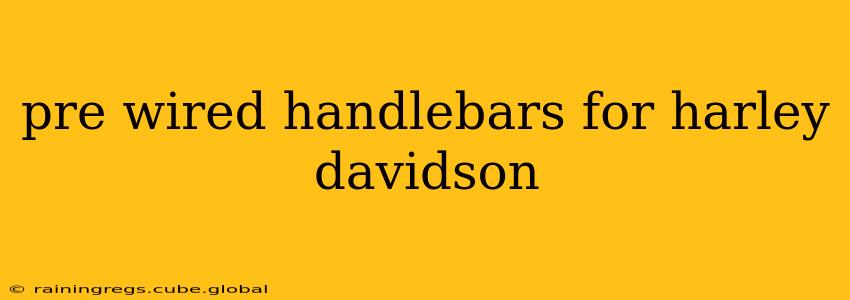 pre wired handlebars for harley davidson
