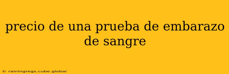 precio de una prueba de embarazo de sangre