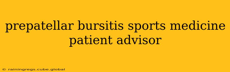 prepatellar bursitis sports medicine patient advisor