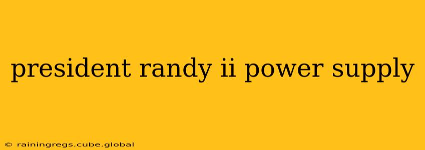 president randy ii power supply
