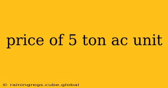 price of 5 ton ac unit