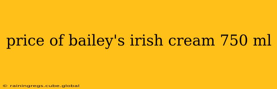 price of bailey's irish cream 750 ml