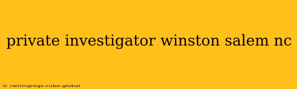 private investigator winston salem nc