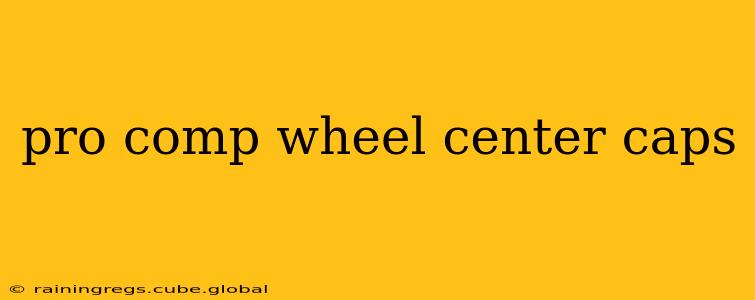 pro comp wheel center caps