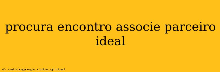 procura encontro associe parceiro ideal
