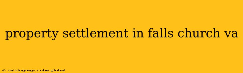 property settlement in falls church va