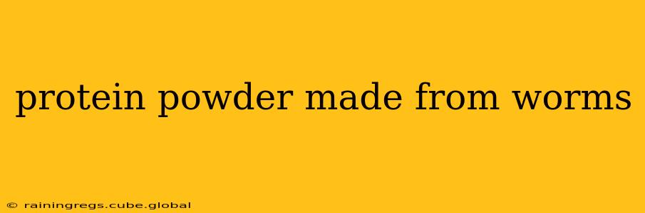 protein powder made from worms