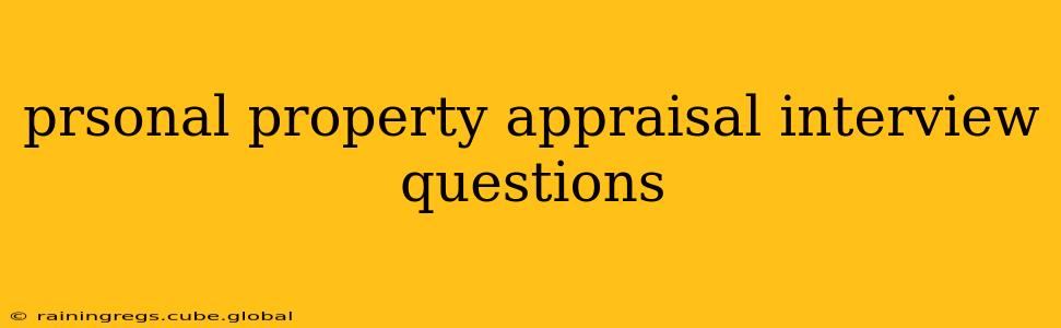 prsonal property appraisal interview questions