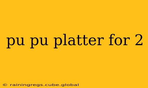 pu pu platter for 2