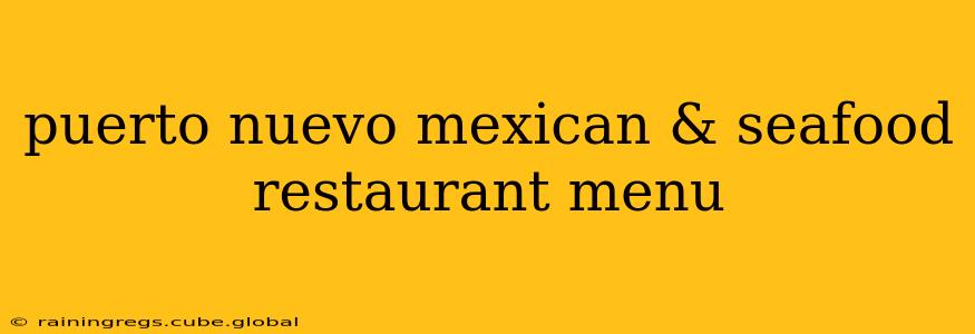 puerto nuevo mexican & seafood restaurant menu