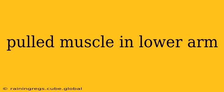 pulled muscle in lower arm