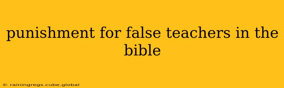 punishment for false teachers in the bible