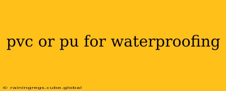 pvc or pu for waterproofing
