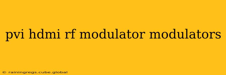 pvi hdmi rf modulator modulators