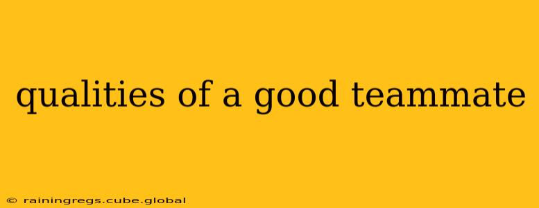 qualities of a good teammate