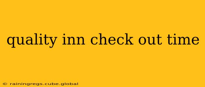 quality inn check out time