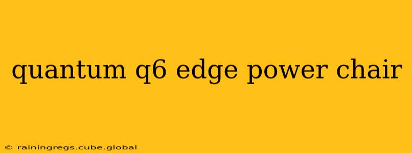 quantum q6 edge power chair
