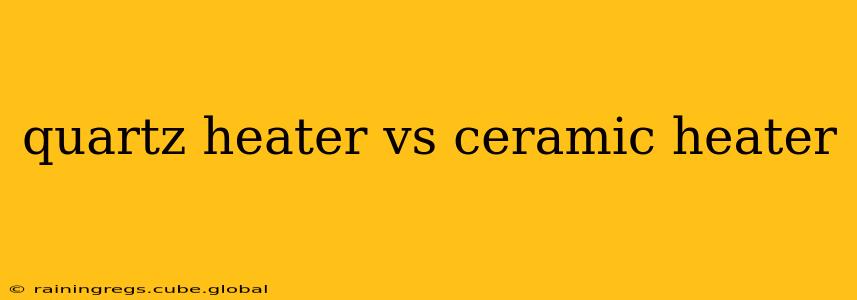 quartz heater vs ceramic heater