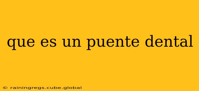 que es un puente dental