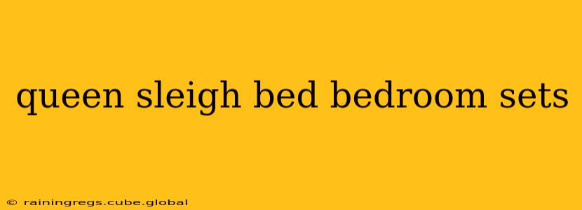 queen sleigh bed bedroom sets