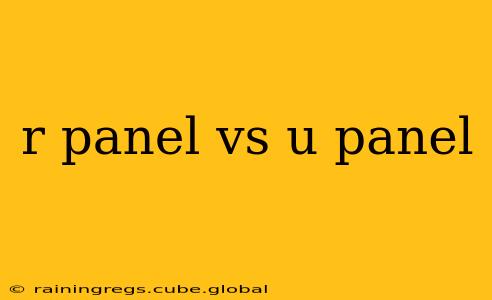 r panel vs u panel