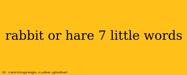 rabbit or hare 7 little words